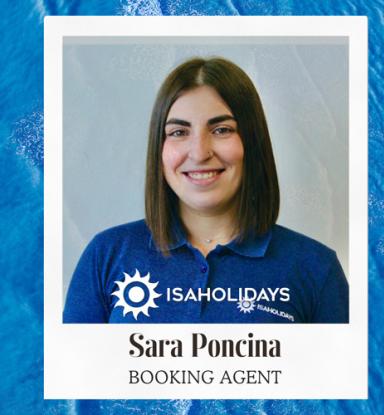 Sara Poncinia, booking agent at ISAHolidays, ready to assist you.